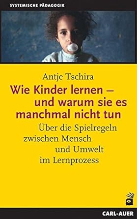 Wie Kinder lernen - und warum sie es manchmal nicht tun: Über die Interaktionen zwischen Mensch ...