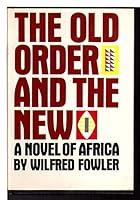 The old order and the new;: A novel of Africa B0006BMP7E Book Cover