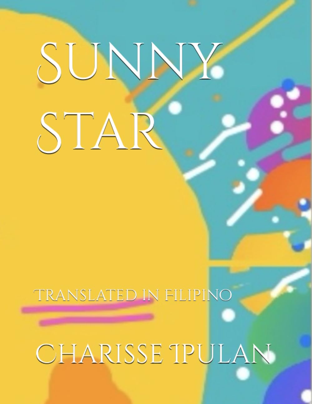 Sunny Star: with Filipino translation