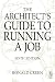 Architect's Guide to Running a Job, Sixth Edition