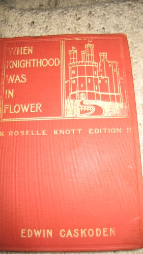 When Knighthood Was in Flower, or the Love Stor... B001D3Q56G Book Cover