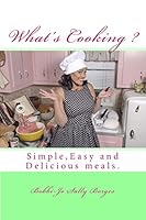 what's cooking?: Learn to Cook Easy and tasty meals 061581090X Book Cover