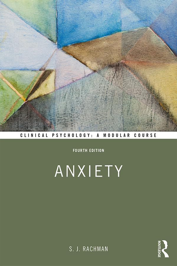 Anxiety (Clinical Psychology: A Modular Course)      4th Edition