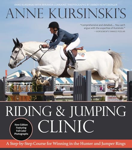 Anne Kursinski's Riding and Jumping Clinic: New Edition: A Step-by-Step
