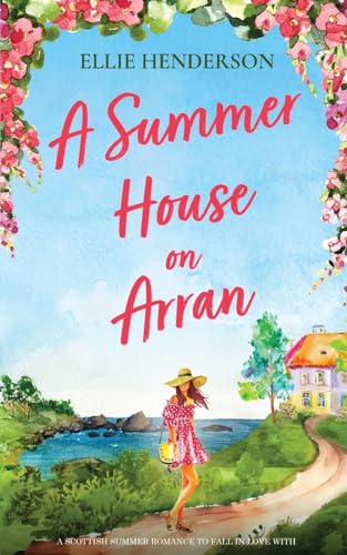 A Summer House on Arran: A heart-warming and uplifting novel set in Scotland (3)