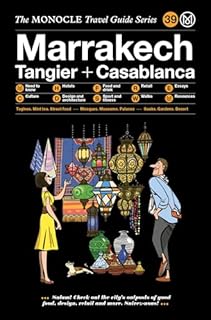 Marrakech, Tangier + Casablanca: The Monocle Travel Guide Series: 38