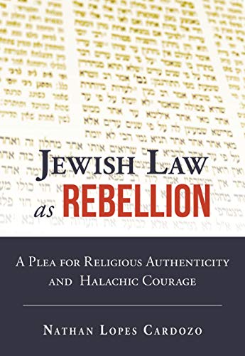 Télécharger Jewish Law as Rebellion: A Plea for Religious Authenticity and Halachic Courage (English Edition) Livre eBook France