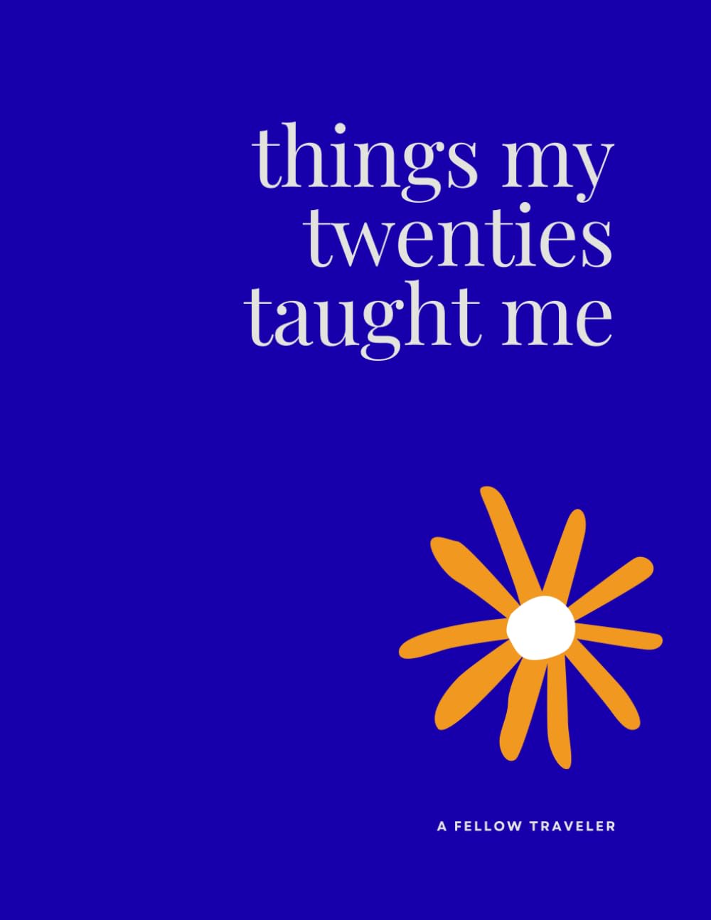 things my twenties taught me
