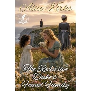 The Reclusive Duke's Found Family Audiobook By Alice Kirks cover art