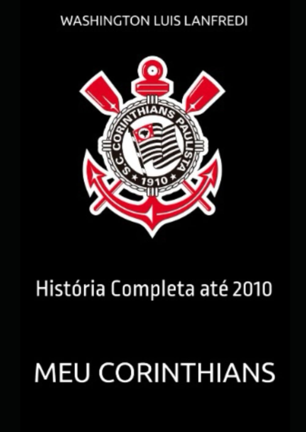 Meu Corinthians: História Completa até 2010