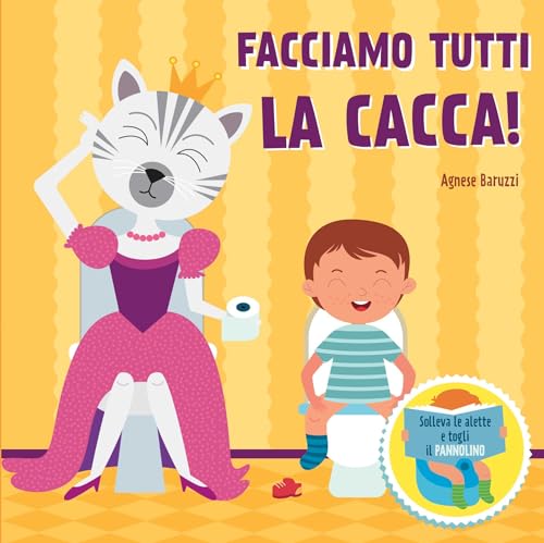 Facciamo la cacca! Solleva le alette e togli il pannolino. Ediz. a color