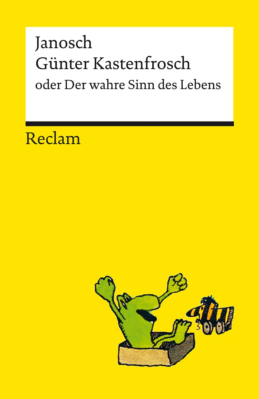 Günter Kastenfrosch oder Der wahre Sinn des Lebens. Charmante Bildergeschichten von Janosch über den Sinn des Lebens, mit den Kultfiguren Günter ... Reclams Universal-Bibliothek: Janosch - 14397