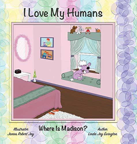 I Love My Humans: Where Is Madison?