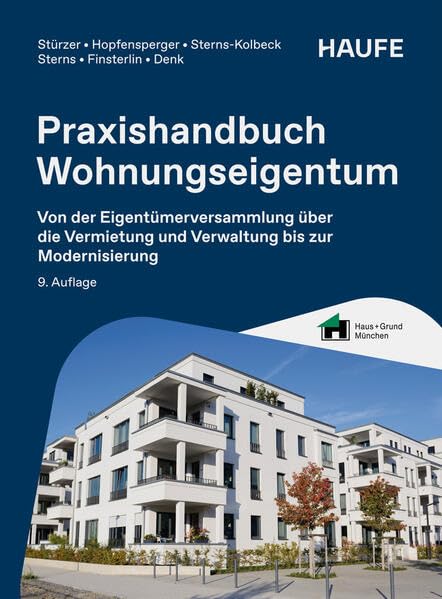 Praxishandbuch Wohnungseigentum: Von der Eigentümerversammlung über die Vermietung und Verwaltung bis zur Modernisierung (Haufe Fachbuch)