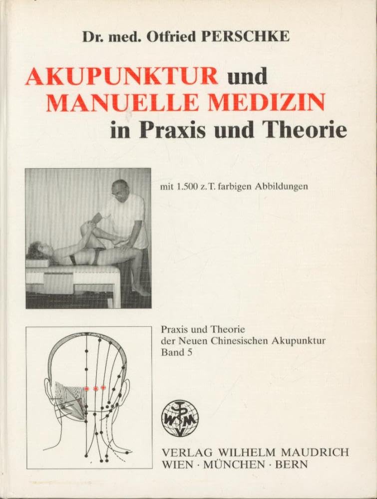 Praxis und Theorie der neuen chinesischen Akupunktur / Akupunktur und Manuelle Medizin in Praxis und Theorie: BD 5