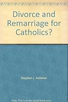 Divorce & Remarriage for Catholics 0385113714 Book Cover