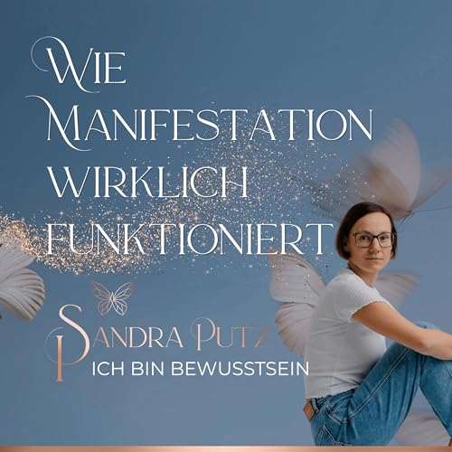 Was Manifestieren wirklich ist und wie es funktioniert