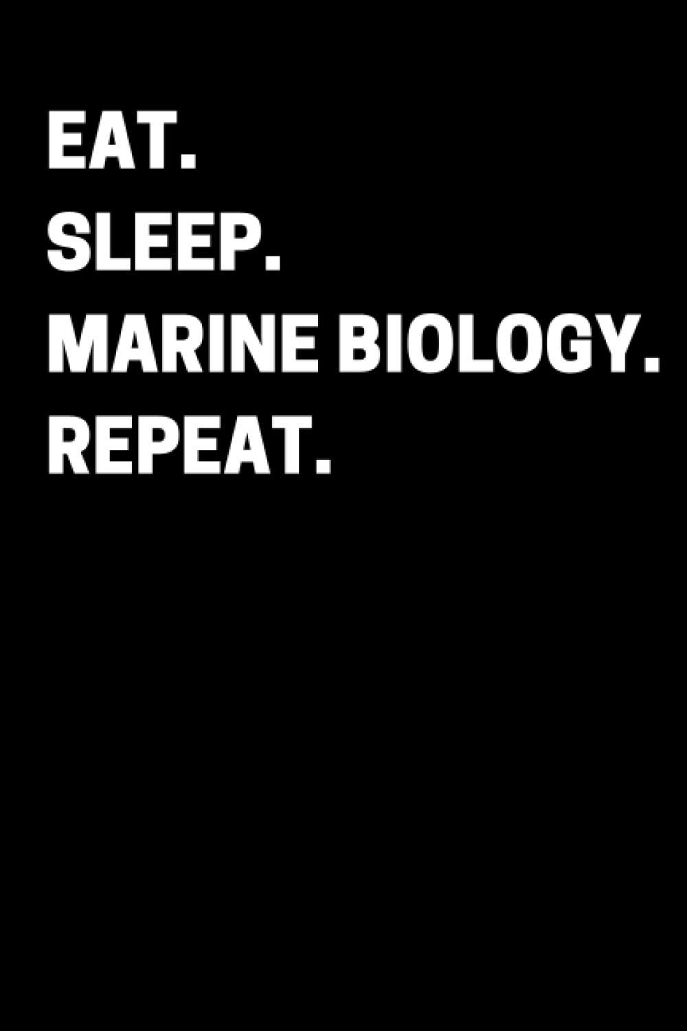 Eat Sleep Marine Biology Repeat: Biology Notebook With Lined Pages, A Great Appreciation Gift Idea For Marine Biologist