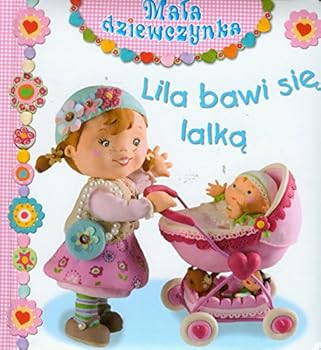Lilou joue à la poupée - Book  of the P'tite fille/Mała dziewczynka