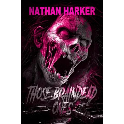 Enjoy THOSE BRAINDEAD ONES from Nathan Harker