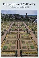 The Gardens of Villandry -- Techniques and Plants 2950185983 Book Cover