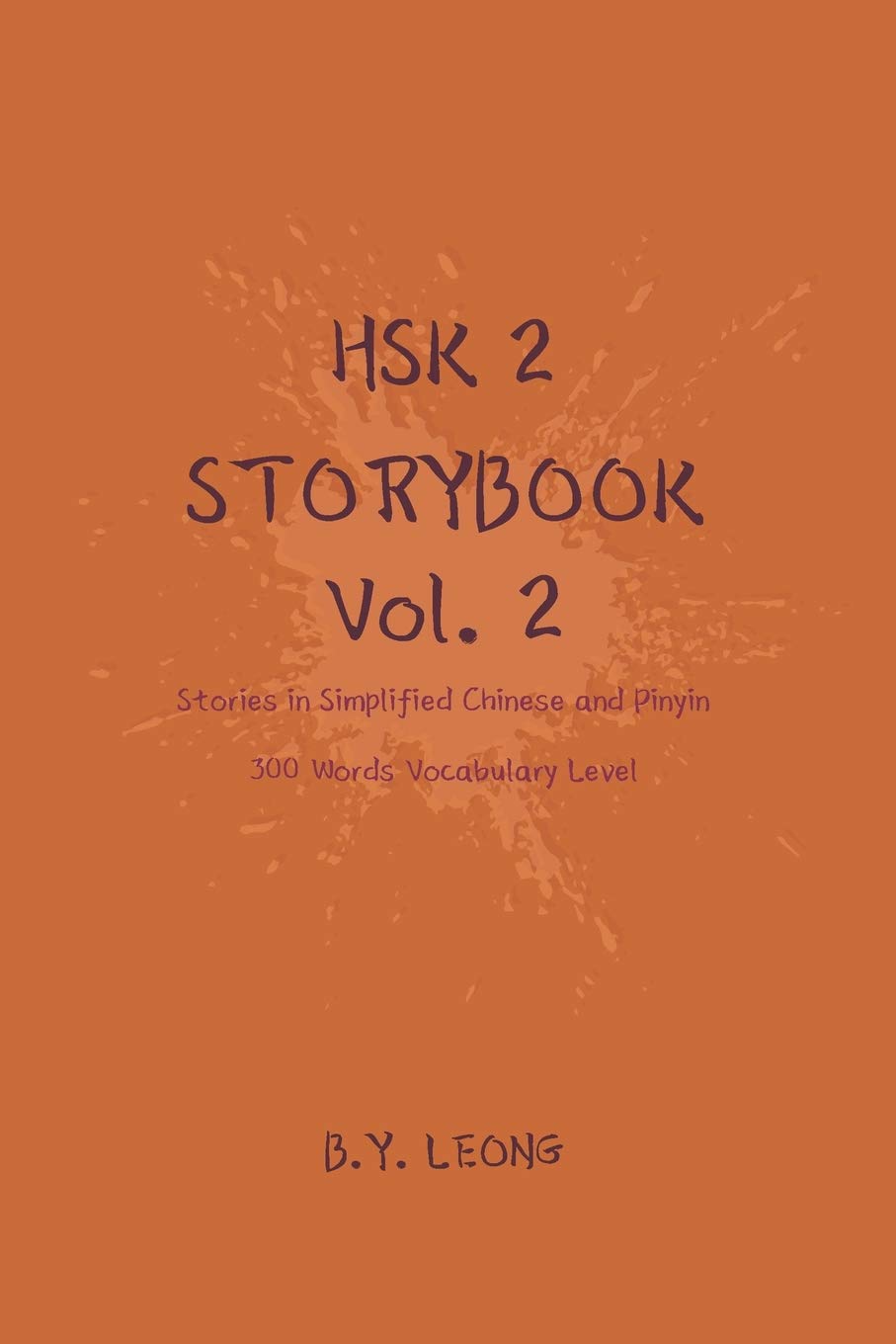 HSK 2 Storybook Vol 2: Stories in Simplified Chinese and Pinyin, 300 Word Vocabulary Level