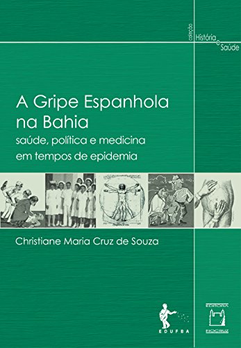 A Gripe Espanhola na Bahia: saúde, política e medicina em tempos de epidemia