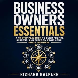 Business Owners Essentials: A 10-Step Playbook to Build Profits, Systems, and Freedom From Your Small Business cover art