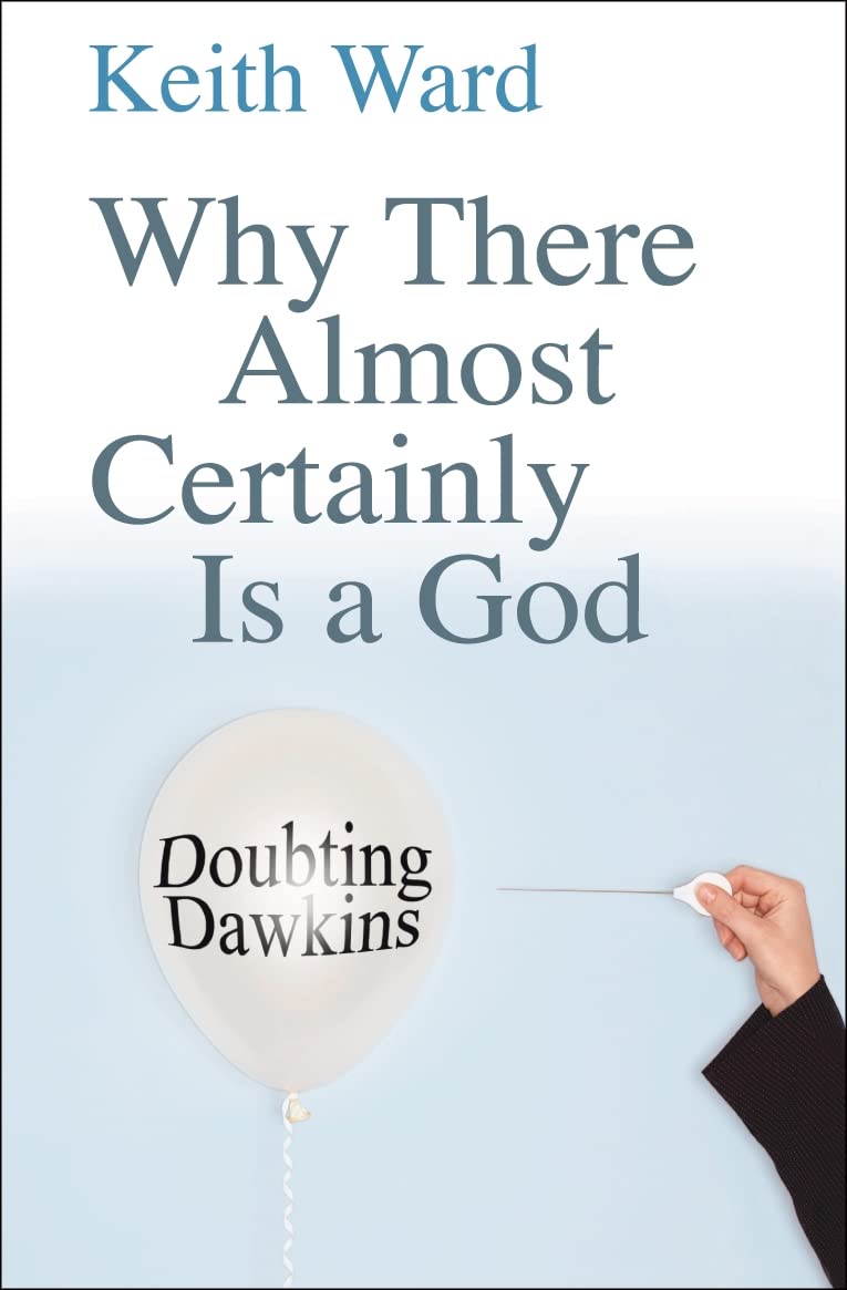 Why There Almost Certainly is a God: Doubting Dawkins-Keith Ward