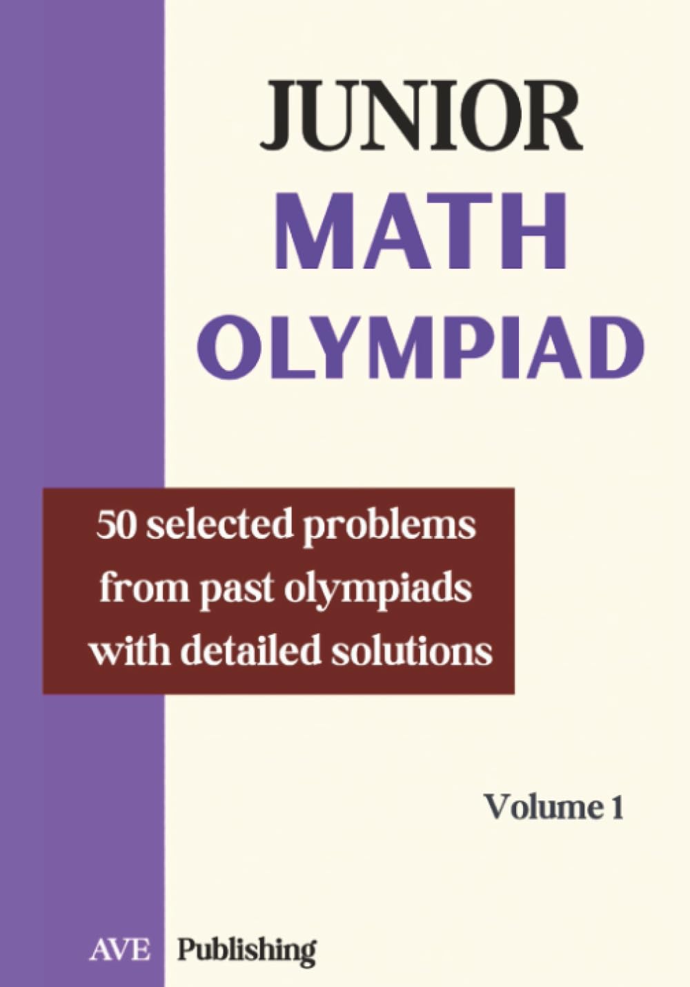 Junior Math Olympiad: 50 problems selected from past olympiads detailled solution: 1