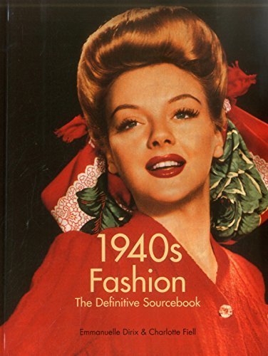 1940s Fashion: The Definitive Sourcebook by Emmanuelle Dirix (2013-05-09)