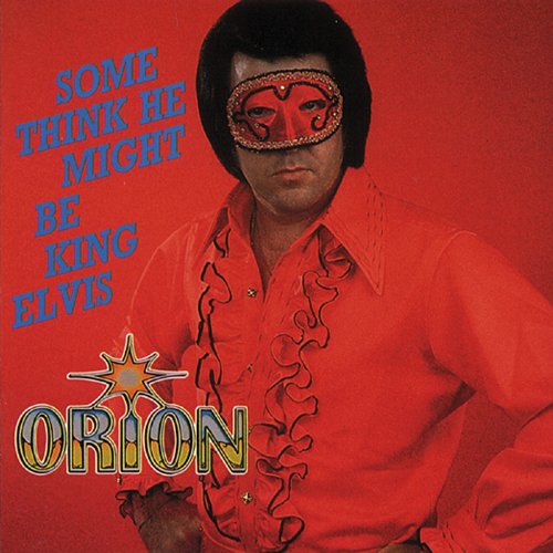 Some Think He Might Be King Elvis [Audio CD] Orion