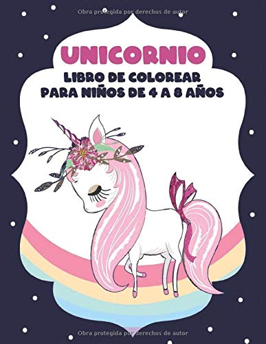 Unicornio Libro de Colorear para Niños de 4 a 8 Años: ¡Más de 40 diseños hermosos de unicornios para colorear y divertirse!