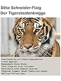 Der Tigerstaatenknigge: Asien allgemein, Bangladesch, Brunei, Bhutan, China, Hongkong, Indien, Indonesien, Kambodscha, Korea, Laos, Malaysia, Myanmar, ... und Vietnam. Mit Exkurs Tibet und Japan.