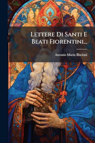 Lettere Di Santi E Beati Fiorentini... (Italian Edition)