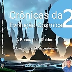 Cr&ocirc;nicas da Evolu&ccedil;&atilde;o C&oacute;smica (1&ordf; Edi&ccedil;&atilde;o): A Busca pela Unidade [Chronicles of Cosmic Evolution (1st Edition): The Search for Unity] cover art