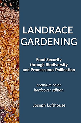 Landrace Gardening: Food Security through Biodiversity and Promiscuous Pollination
