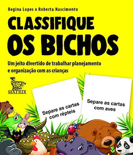 Classifique os bichos: Um jeito divertido de trabalhar planejamento e organização com as crianças