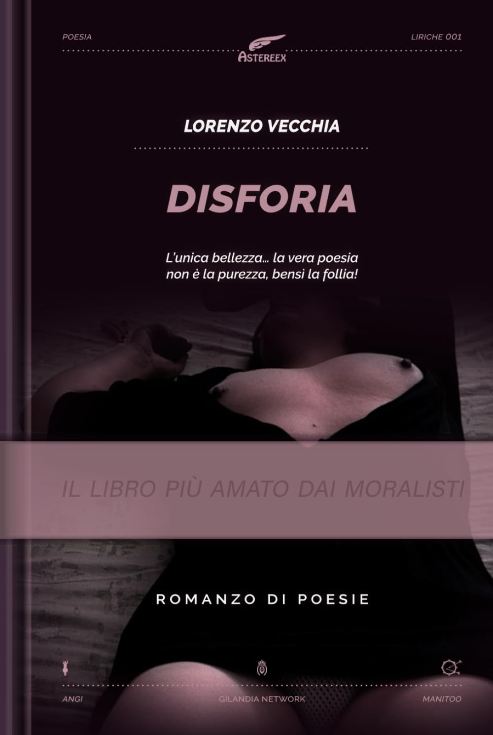 Disforia: L'unica bellezza… la vera poesia, non è la purezza bensì la follia!