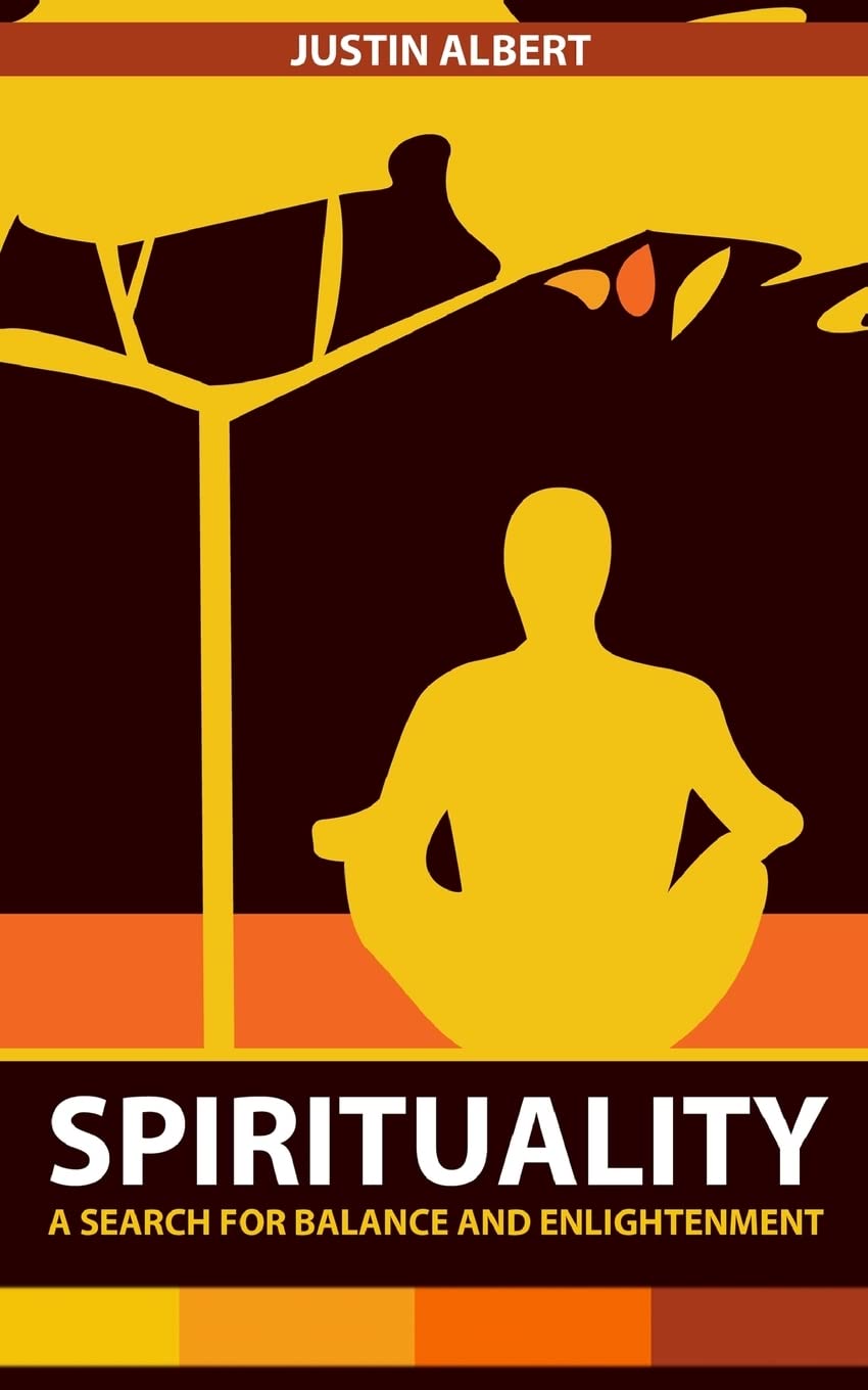 Spirituality: A Search for Balance and Enlightenment: Spiritual Health and Wellness: Volume 1