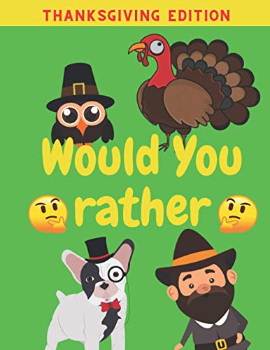 Would You Rather Thanksgiving Edition: Family Friends Boys Girls Funny