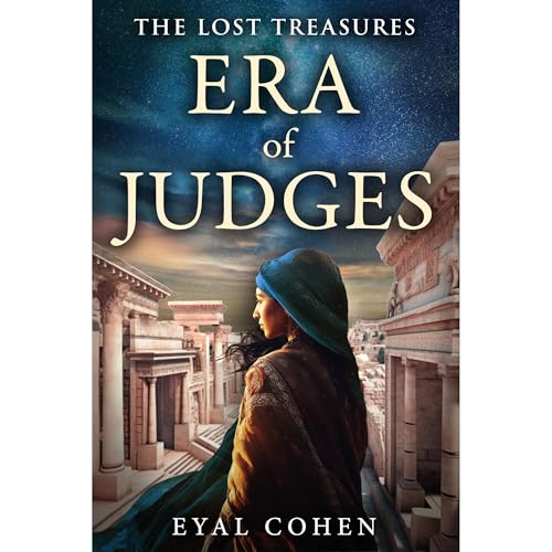 Listen to Era of Judges: The Biblical Story as It Has Never Been Told Before by Eyal Cohen