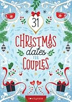 31 Christmas Dates for Couples: Festive Date Night Ideas to Celebrate the Christmas Season and Grow Closer Together 3949676104 Book Cover
