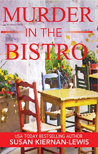 Murder in the Bistro: A French Countryside Village Best Friend and Kidnapping Mystery (The Maggie Newberry Mystery Series Book 9)