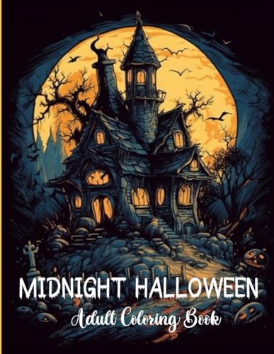 Midnight Halloween: The Witching Hour-Adult Coloring Book: Experience the magic and mayhem of Midnight Halloween.