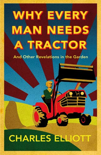 Why Every Man Needs a Tractor: And Other Revelations in the 