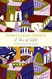 A Time of Gifts: On Foot to Constantinople: from the Hook of Holland to the Middle Danube