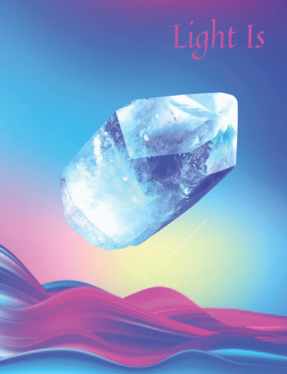 Light Is 1 (M) Beautiful Light Crystal Themed Journal Notebook, Graphics Interior, Pretty Back Cover: Lovely Present Gift For Crystal Lovers Women Girls Kids Teens! This Cover Available Sizes S-M-L