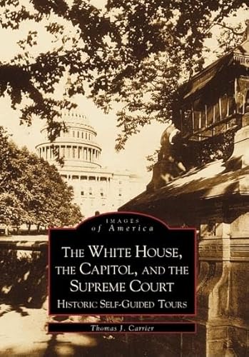 The White House, the Capitol, and the Supreme Court (DC) (Images of America)