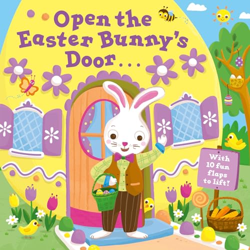 Open The Easter Bunny'S Door: An Easter Lift-The-Flap Book